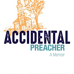 View EPUB 📚 Accidental Preacher: A Memoir by  Will Willimon KINDLE PDF EBOOK EPUB