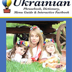 Access EPUB 📑 Ukrainian Phrasebook, Dictionary, Menu Guide & Interactive Factbook by