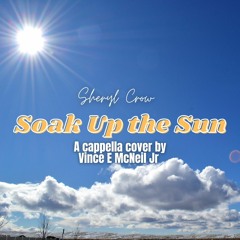 Soak Up the Sun - Sheryl Crow - SATB A Cappella Cover