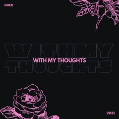 WITH MY THOUGHTS