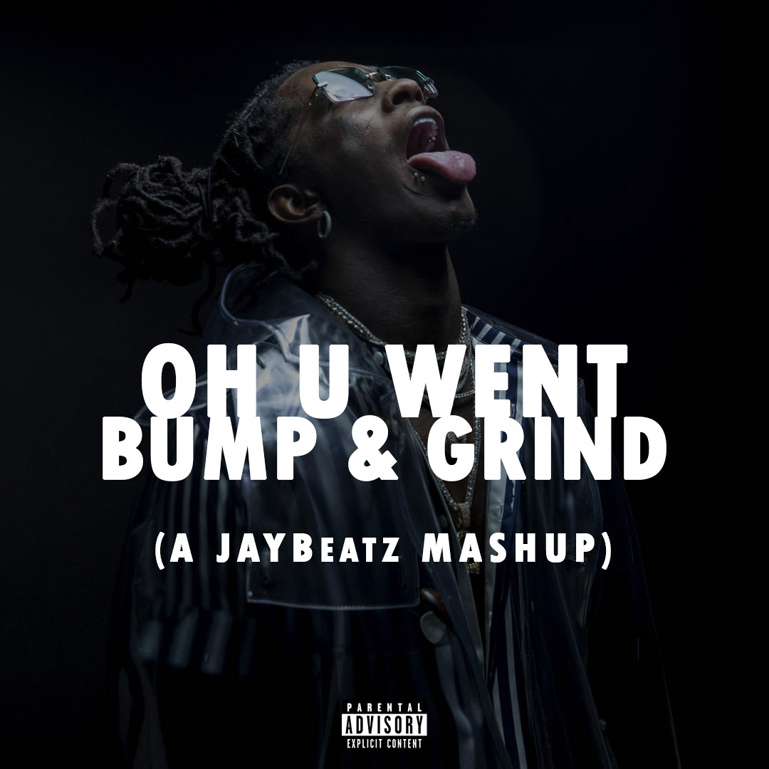 Stream 22 Young Thug - Oh U Went Bump & Grind (A JAYBeatz Mashup