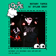 Rotary Tapes w/ Dylan Gray - 6 Dec 25