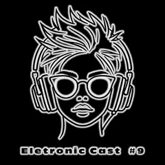 ELETRONIC CAST # 9 - DEEP HOUSE