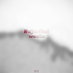 Rejected Waste