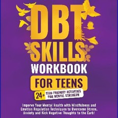 ebook read pdf 📖 DBT Skills Workbook for Teens: Improve Your Mental Health with Mindfulness and Em