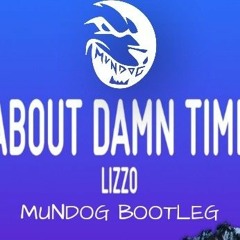 Lizzo - About Damn Time (MUNDOG Bootleg) [FREE DOWNLOAD]