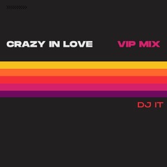 Crazy In Love VIP Mix | DJ IT