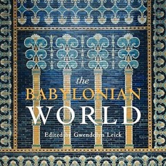 free read✔ The Babylonian World (The Routledge Worlds)