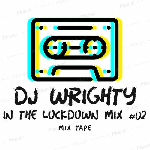 Dj Wrighty In The Lockdown Mix Volume #2