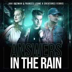 Javi Guzman & Frances Leone X Creatures Ferris - Answers In The Rain (Radio Edit)