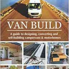 [DOWNLOAD] KINDLE 💏 Van Build: A complete DIY guide to designing, converting and sel