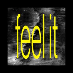 feel it