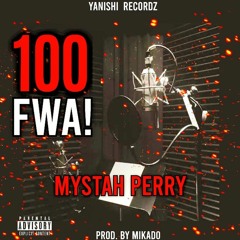Mystah Perry -  100 Fwa!