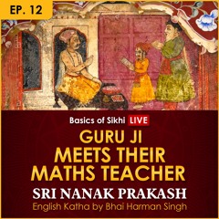 #12 Guru Ji Meets Their Maths Teacher | Sri Nanak Prakash (Suraj Prakash) English Katha