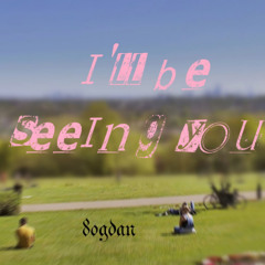 I'll Be Seeing You