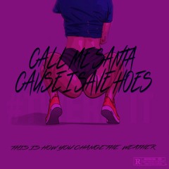Call me Santa Cause I save Hoes [Prod. by Climate]