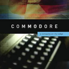 GET EBOOK ✅ Commodore: A Company on the Edge by Brian Bagnall EBOOK EPUB KINDLE PDF