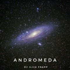 Dj Ilija Frapp - Andromeda