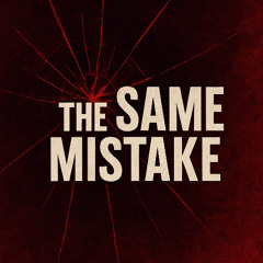 The Same Mistake