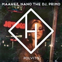 MAAHEZ, NANO THE DJ - POLVITO (feat. PRIMO) [Extended]