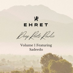 EHRET Winery | Deep Roots Radio - Volume 1 - Sadeedo