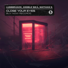 Lumberjack, Angelo Sika, Mathias D. - Close Your Eyes
