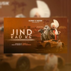 Jind Kadh Ke Kuldeep Manak x Bohemia Prod by Sunny X Jind kad Ke Remix