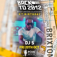 DJ S LIVE SET #BackTo2012 #DeepHouseClassics 20/10/23 @ POW Brixton