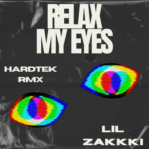 RELAX MY EYES (HARD TECHNO REMIX) (ZAKKKI EDIT)