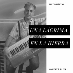 "UNA LÁGRIMA EN LA HIERBA" (Gustavo Oliva) instrumental