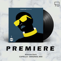 PREMIERE: Maksim Dark - Capella (Original Mix) [SENSO SOUNDS]