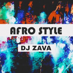 AFRO STYLE - DJ ZAVA 2022.mp3