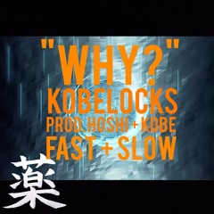 kobelocks - "WHY?" (hoshi + kobe) | fast + slow mixxx by KUSURI 薬