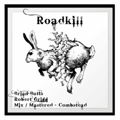 RoadKill - Brian Butts / R Grigg Mix by Combstead