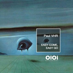 OIR2206 Paul VHR - Easy Come, Easy Go  (Deep House Mix)  CUT