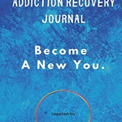*( The 365 Addiction Recovery Journal, Daily Journaling With Guided Questions, To Become A New