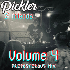 Pickler & Friends Vol. 4: Preposterous Mix