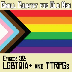 Episode 33: LGBTQIA and TTRPGs
