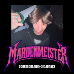 MARDENMEISTER @ DOORGEDRAAID @ DECADANCE (BOUNCY UPTEMPO TO ZAAG/KRACH)