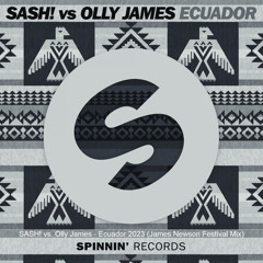 SASH! Vs Olly James - Ecuador 2023 (James Newson Festival Mix)