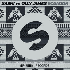 SASH! vs Olly James - Ecuador 2023 (James Newson Festival Mix)