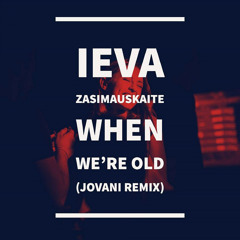 When We're Old (Jovani Remix)