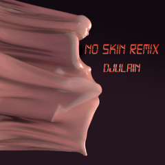 No Skin - Mild Minds (DJULIAN Remix)