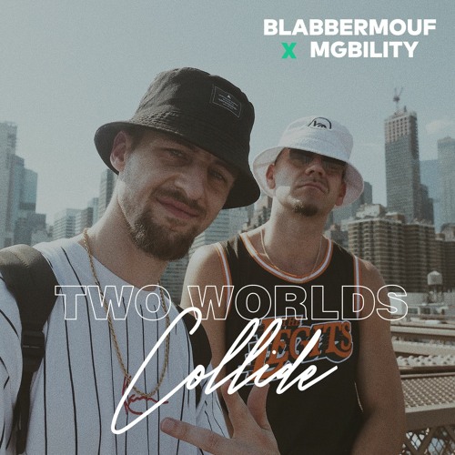 MGbility & BlabberMouf - Two Worlds Collide (prod. SQB)