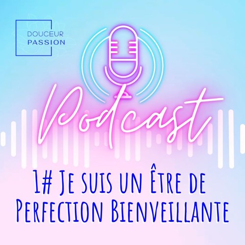 Lettre d'Amour 1 : Je suis un Être de Perfection Bienveillante