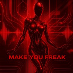 Make You Freak