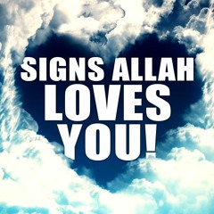 SIGNS YOU LOVE ALLAH & ALLAH LOVES YOU!