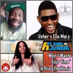 Won't Waste Your Time (#ThisIsTheHEmix) inspired by Usher x Ella Mai x Jermaine Dupri