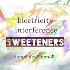 Sweeteners Electricity&interference
