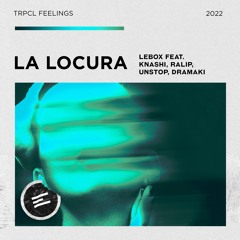 Lebox - La Locura (Feat KNASHI, RALIP, Unstop, Dramaki)  [Extended Mix]